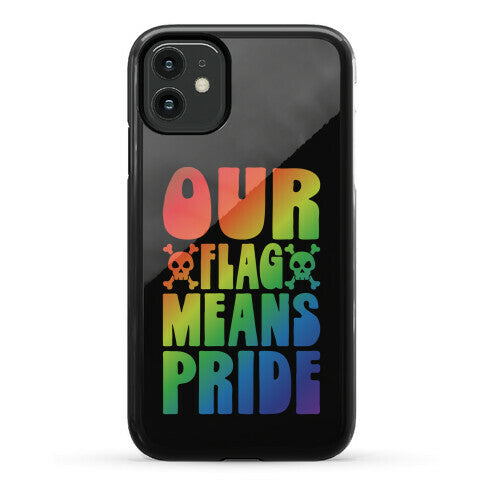 Our Flag Means Pride Phone Case